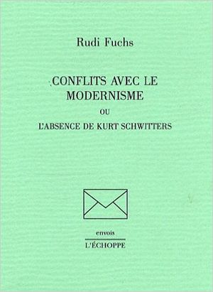 Conflits avec le modernisme ou l'Absence de Kurt Schwitters