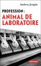 Profession : animal de laboratoire