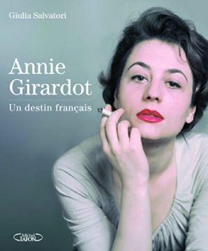 Annie Girardot, un destin français