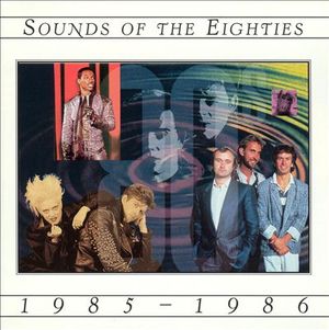 Sounds of the Eighties: 1985-1986