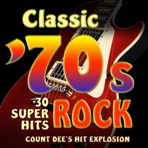 Classic ’70s Rock: 30 Super Hits