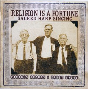 Religion Is A Fortune - Sacred Harp Singing