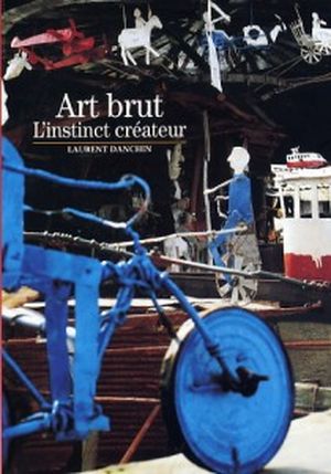 Art brut : L'instinct créateur