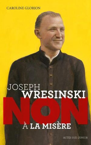 Joseph Wresinski : "Non à la misère"