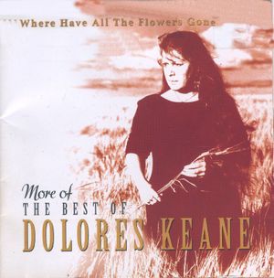 Where Have All the Flowers Gone? More of the Best of Dolores Keane
