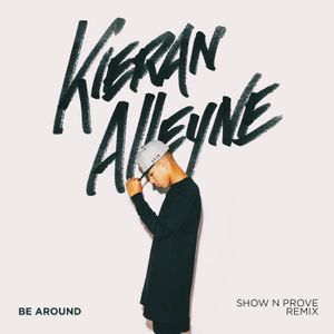 Be Around (Show n Prove remix) (Single)