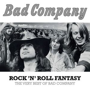 Rock ’n’ Roll Fantasy the Very Best of Bad Company