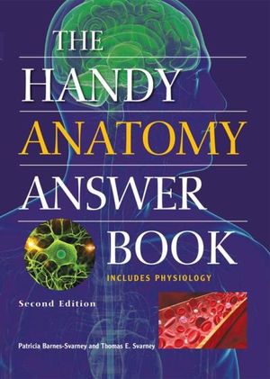 The Handy Anatomy Answer Book