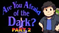 Are You Afraid of the Dark? (2)