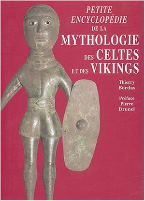 Petite encyclopédie de la mythologie des celtes et des vikings