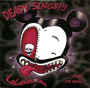 Deady Sings!