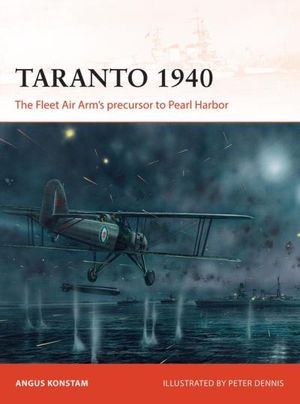 Taranto 1940: The Fleet Air Arm?s precursor to Pearl Harbor