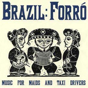 Brazil: Forró - Music for Maids and Taxi Drivers