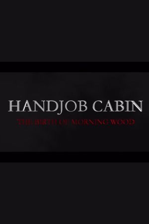 Handjob Cabin (fausse bande-annonce)