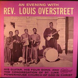 An Evening With Reverend Louis Overstreet - His Guitar, His Four Sons & The Congregation At St. Luke's Powerhouse Church Of God 