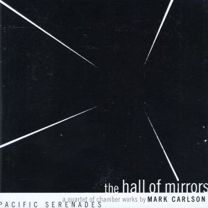 The Hall of Mirrors: a quartet of chamber works by Mark Carlson