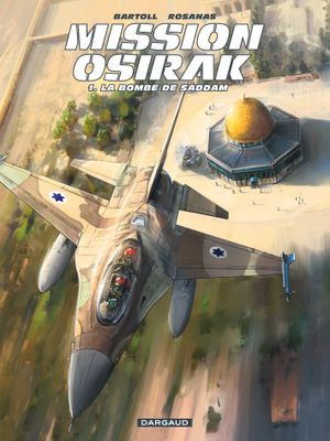 La Bombe de Saddam - Mission Osirak, tome 1