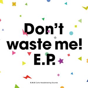 Don't waste me! E.P. (EP)
