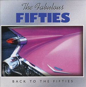 The Fabulous Fifties: Back to the Fifties