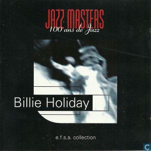 Jazz Masters - 100 ans de Jazz: Billie Holiday