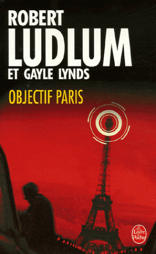 Objectif Paris Robert Ludlum Et Gayle Lynds Senscritique Objectif Paris Robert Ludlum Et Gayle Lynds Senscritique