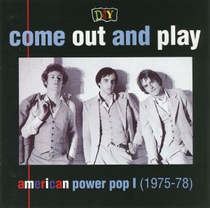Come Out and Play: American Power Pop I (1975-1978)