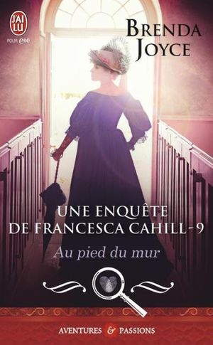 Une enquête de Francesca Cahill ? Tome 9 ? Au pied du mur