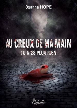 Au creux de ma main, tu n'es plus rien