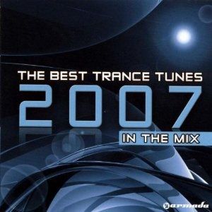The Best Trance Tunes 2007: In the Mix