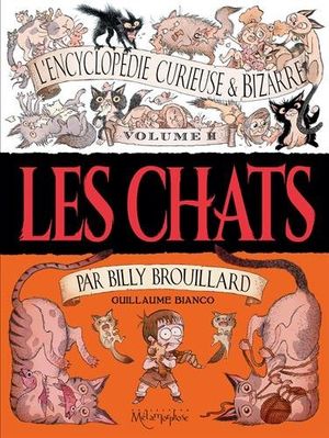 Les Chats - L'Encyclopédie curieuse et bizarre par Billy Brouillard, tome 2