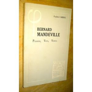 Bernard Mandeville : Passions, vices, vertus