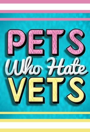 Pets Who Hate Vets