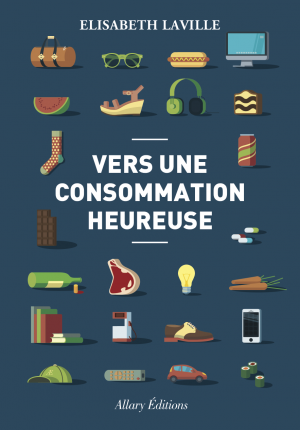 Vers une consommation heureuse : moins consommer, mieux consommer