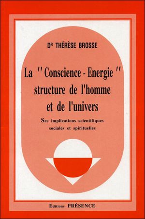 La Conscience-énergie structure de l'homme et de l'univers