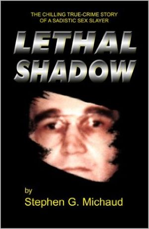 Lethal Shadow: The Chilling True-Crime Story of a Sadistic Sex Slayer