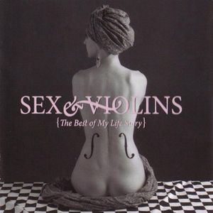 Sex & Violins: The Best of My Life Story