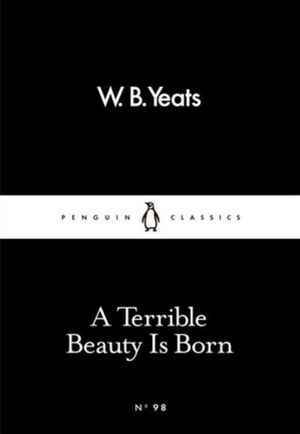 A Terrible Beauty Is Born