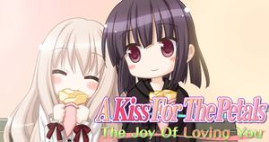 A Kiss for the Petals: The Joy of Loving You
