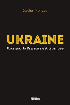 Ukraine. Pourquoi la France s'est trompée