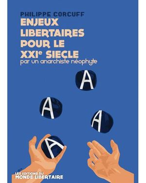 Enjeux libertaires pour le XXIème siècle par un anarchiste néophyte