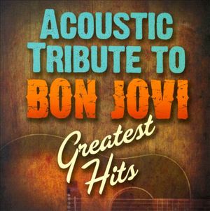 Acoustic Tribute to Bon Jovi Greatest Hits