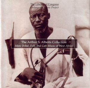 The Arthur S. Alberts Collection: More Tribal, Folk and Café Music of West Africa
