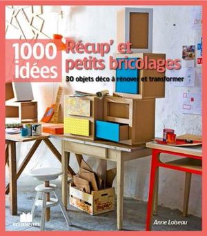 Recup' et petits bricolages