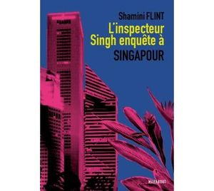 L'inspecteur Singh enquête à Singapour