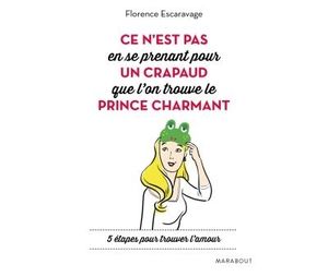 Ce n'est pas en se prenant pour un crapaud que l'on trouve le prince charmant