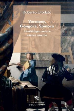 Vermeer, Gongora, Spinoza