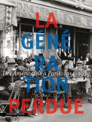 La génération perdue des Américains à Paris : 1914-1939