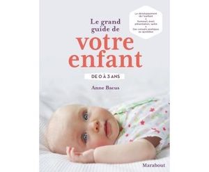 Grand guide de mon bébé de 0 à 3 ans