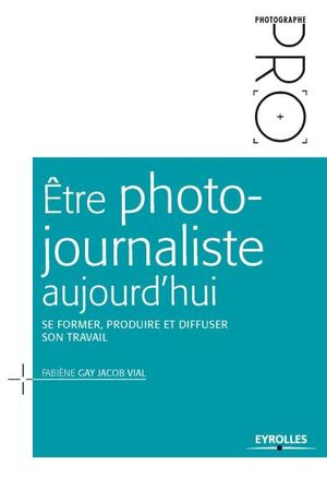 Etre photojournaliste aujourd'hui