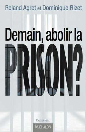 Demain abolir la prison ?